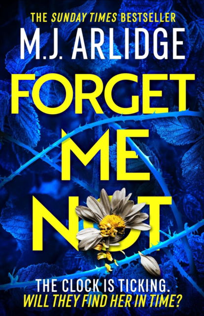 Cover for M. J. Arlidge · Forget Me Not: The most propulsive and thrilling read yet from Sunday Times bestseller M.J. Arlidge (Paperback Book) (2024)