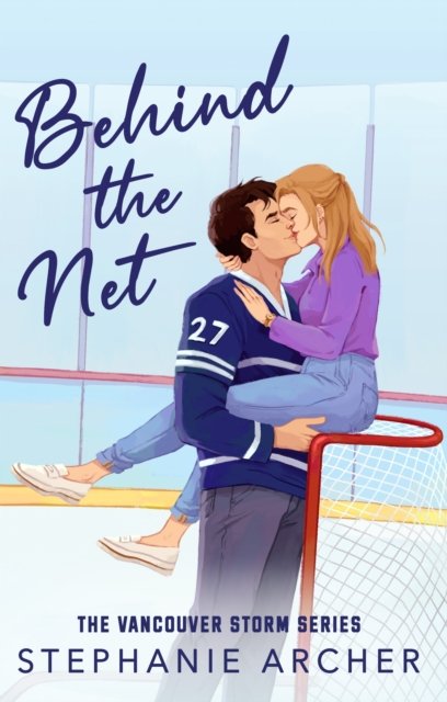Cover for Stephanie Archer · Behind The Net: A Grumpy Sunshine Hockey Romance (Vancouver Storm Book 1) (Pocketbok) (2024)