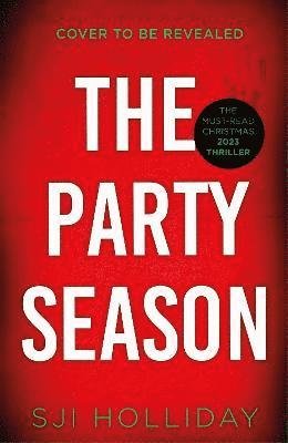 Cover for SJI Holliday · The Party Season: the most gripping and twisty Christmas detective thriller for 2023 (Paperback Bog) (2023)