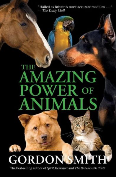 The Amazing Power of Animals - Gordon Smith - Kirjat - Hay House - 9781401923259 - lauantai 1. elokuuta 2009