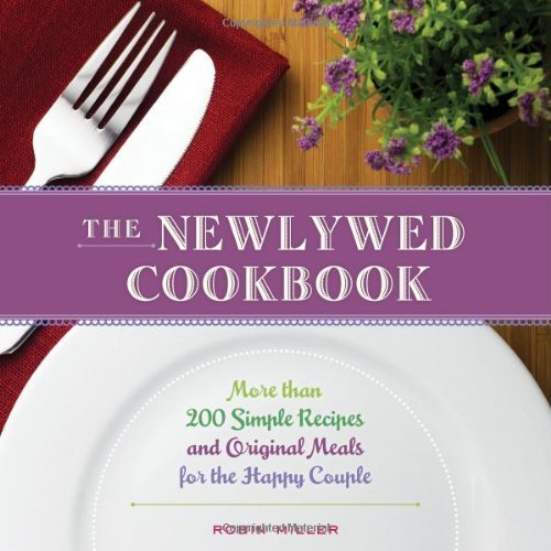 Cover for Robin Miller · The Newlywed Cookbook: More than 200 Simple Recipes and Original Meals for the Happy Couple (Pocketbok) (2013)