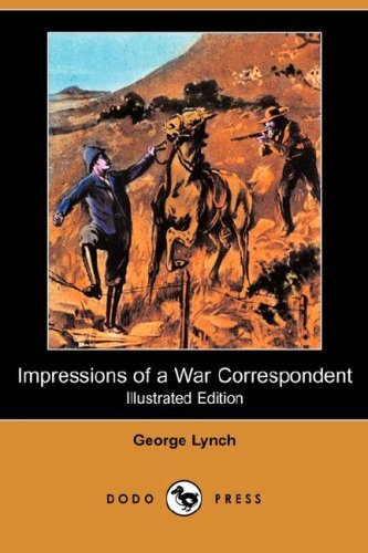 Cover for George Lynch · Impressions of a War Correspondent (Illustrated Edition) (Dodo Press) (Pocketbok) [Illustrated edition] (2008)