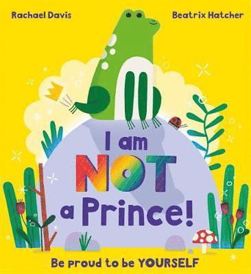 I Am NOT a Prince - Rachael Davis - Książki - Hachette Children's Group - 9781408362259 - 20 stycznia 2022