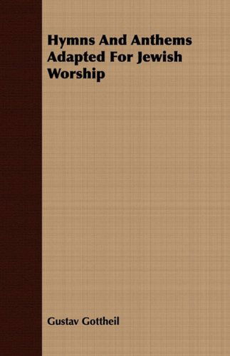 Hymns and Anthems Adapted for Jewish Worship - Gustav Gottheil - Böcker - Stewart Press - 9781409716259 - 8 juli 2008