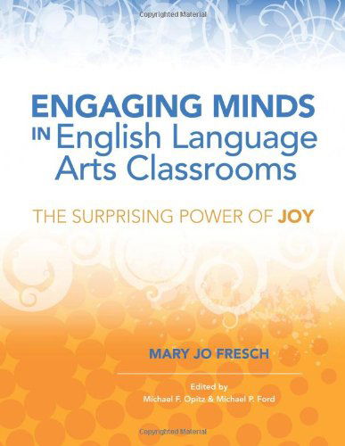 Cover for Mary Jo Fresch · Engaging Minds in English Language Arts Classrooms: The Surprising Power of Joy (Paperback Book) (2014)