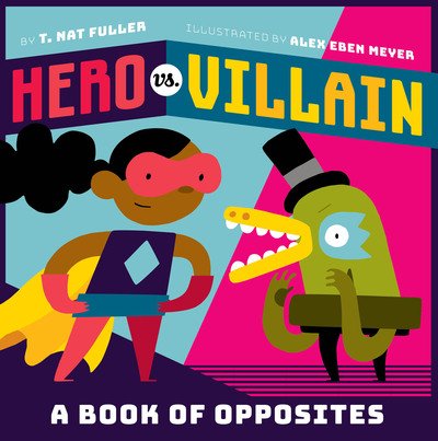 Cover for T. Fuller · Hero vs. Villain: A Book of Opposites (Board book) (2018)