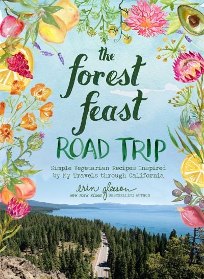 Cover for Erin Gleeson · The Forest Feast Road Trip: Simple Vegetarian Recipes Inspired by My Travels through California (Hardcover Book) (2022)