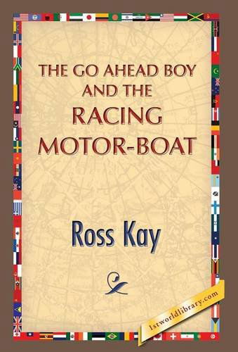 Cover for 1st World Publishing · The Go Ahead Boy and the Racing Motor-boat (Hardcover Book) (2013)