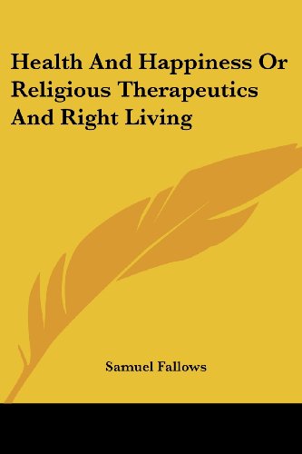 Cover for Samuel Fallows · Health and Happiness or Religious Therapeutics and Right Living (Paperback Book) (2006)