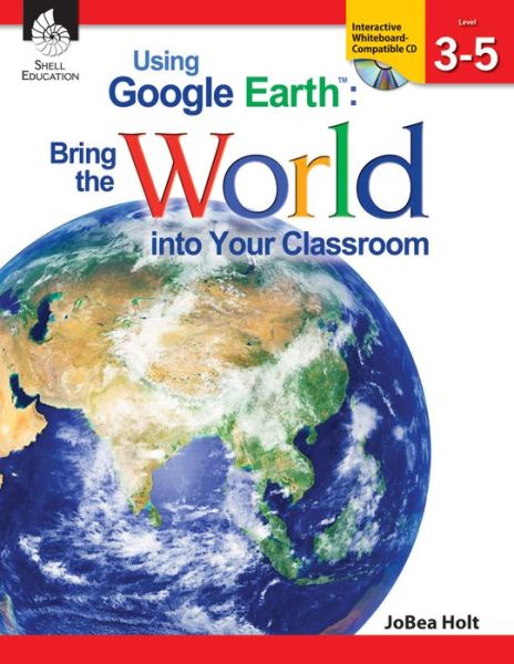 Cover for Shell Education · Using Google Earth:bring the W (Paperback Book) (2013)