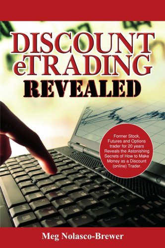 Cover for Meg Brewer · Discount Etrading Revealed: Former Stock, Futures and Options Trader for 20 Years Reveals the Astonishing Secrets of How to Make Money As a Discount (Online) Trader. (Paperback Bog) (2006)