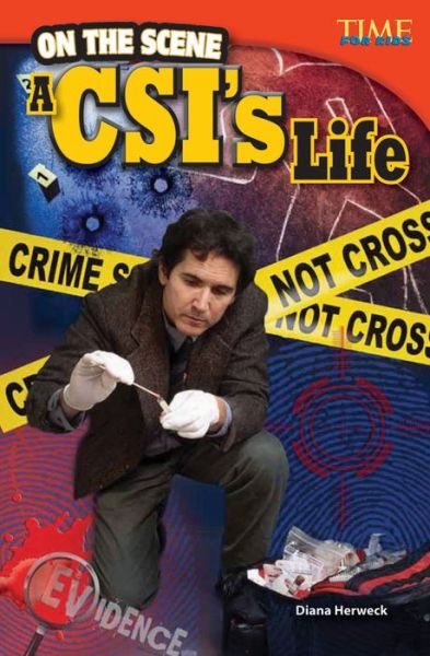 Cover for Diana Herweck · On the Scene: A CSI's Life - TIME FOR KIDS®: Informational Text (Paperback Book) [Second edition] (2012)