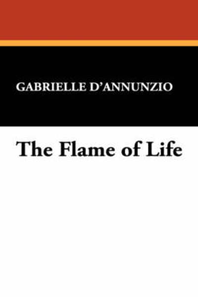 Cover for Gabriele D'annunzio · The Flame of Life (Hardcover Book) (2007)