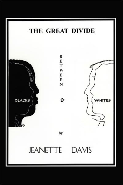 Cover for Jeanette Davis · The Great Divide Between Blacks &amp; Whites (Paperback Book) (2009)