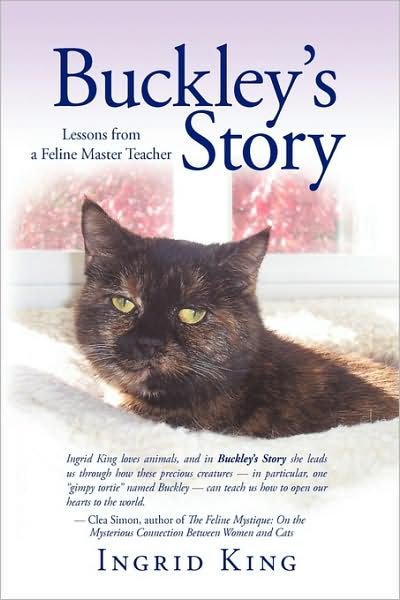 Buckley's Story - Ingrid King - Bøger - iUniverse - 9781440166259 - 25. september 2009