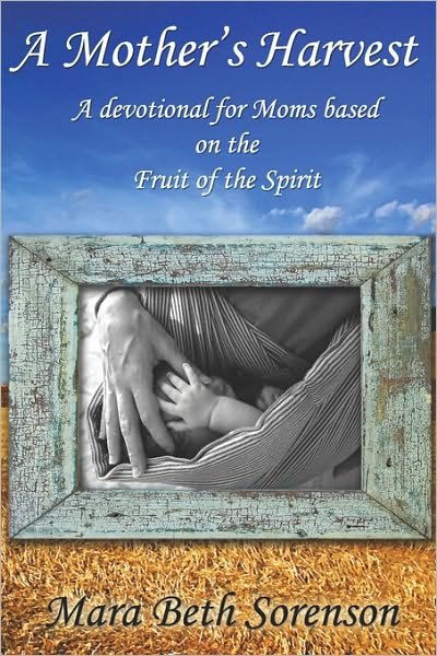 Cover for Mara Beth Sorenson · A Mother's Harvest: a Devotional for Moms Based on the Fruit of the Spirit (Paperback Bog) (2008)