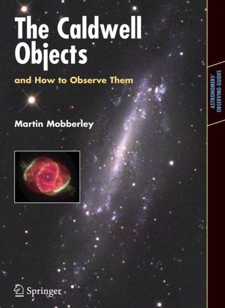 Cover for Martin Mobberley · The Caldwell Objects and How to Observe Them - Astronomers' Observing Guides (Paperback Book) [2009 edition] (2009)