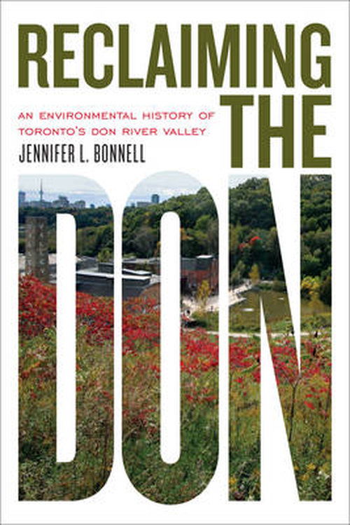 Cover for Jennifer L. Bonnell · Reclaiming the Don: An Environmental History of Toronto's Don River Valley (Paperback Book) (2014)