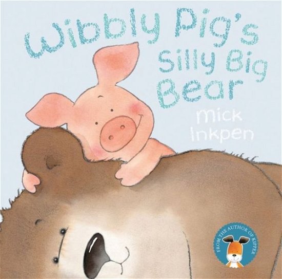 Cover for Mick Inkpen · Wibbly Pig: Wibbly Pig's Silly Big Bear - Wibbly Pig (Taschenbuch) (2017)