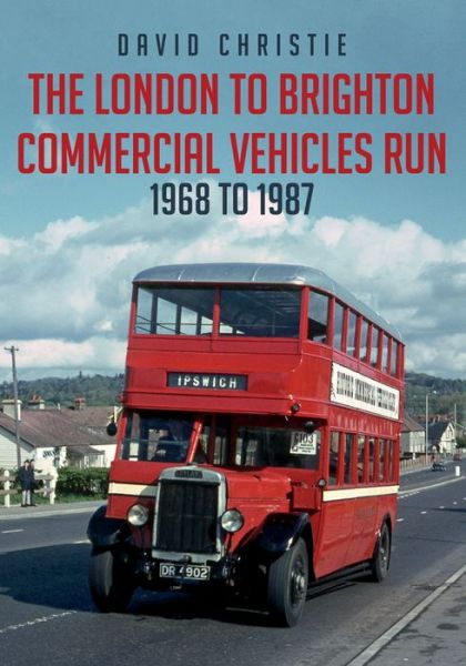 Cover for David Christie · The London to Brighton Commercial Vehicles Run: 1968 to 1987 (Taschenbuch) (2018)