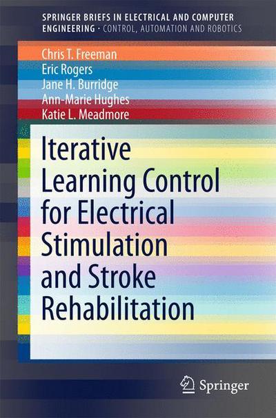 Iterative Learning Control for Electrical Stimulation and Stroke Rehabilitation - SpringerBriefs in Control, Automation and Robotics - Chris T. Freeman - Książki - Springer London Ltd - 9781447167259 - 8 lipca 2015