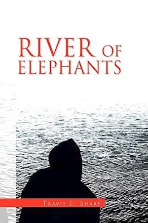 Cover for Travis L Sharp · River of Elephants (Hardcover Book) (2010)