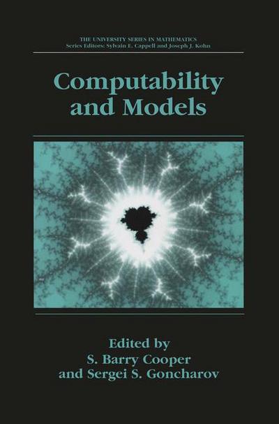 Barry S Cooper · Computability and Models: Perspectives East and West - University Series in Mathematics (Paperback Book) [Softcover reprint of the original 1st ed. 2003 edition] (2012)