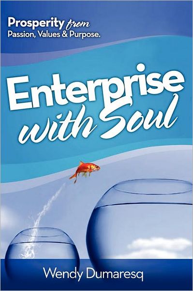 Enterprise with Soul - Wendy Dumaresq - Kirjat - Pen & Ivy - 9781465396259 - lauantai 28. tammikuuta 2012