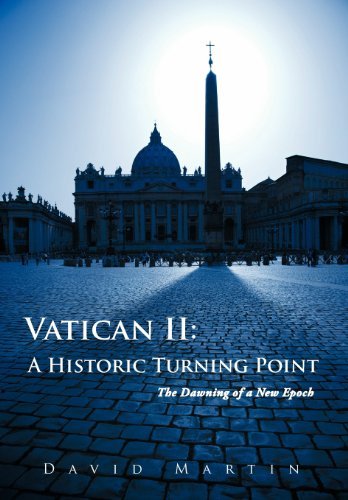 Vatican Ii: a Historic Turning Point the Dawning of a New Epoch - David Martin - Książki - AuthorHouse - 9781467868259 - 23 listopada 2011