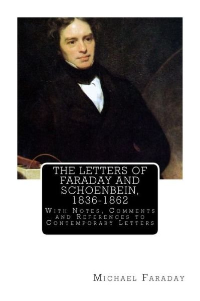 Cover for Michael Faraday · The Letters of Faraday and Schoenbein, 1836-1862: with Notes, Comments and References to Contemporary Letters (Paperback Book) (2011)