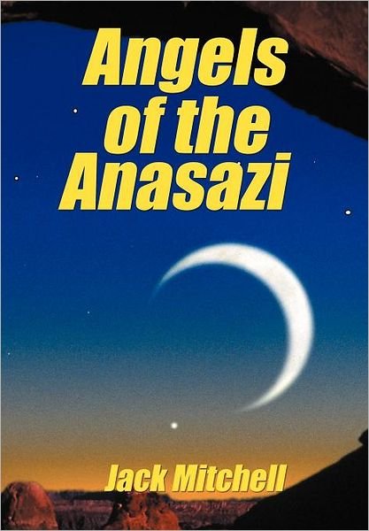 Cover for Jack Mitchell · Angels of the Anasazi (Hardcover bog) (2011)