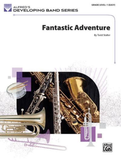 Fantastic Adventure - Todd Stalter - Books - Alfred Music - 9781470668259 - March 1, 2024