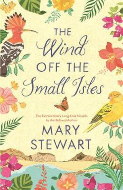 Cover for Mary Stewart · The Wind Off the Small Isles and The Lost One: Two enchanting stories from the Queen of the Romantic Mystery (Taschenbuch) (2017)