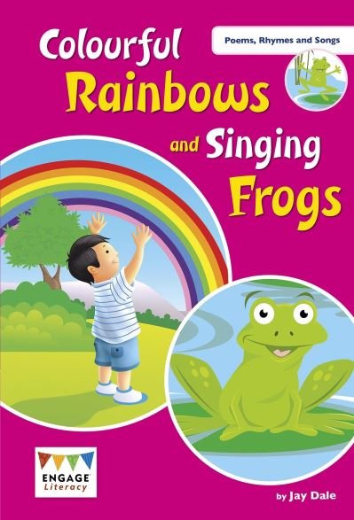 Cover for Jay Dale · Colourful Rainbows and Singing Frogs: Level 1 - Engage Literacy Poems, Rhymes and Songs (Pocketbok) (2020)