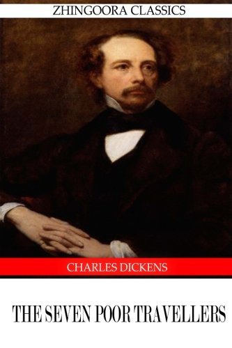 The Seven Poor Travellers - Charles Dickens - Livros - CreateSpace Independent Publishing Platf - 9781475168259 - 9 de abril de 2012