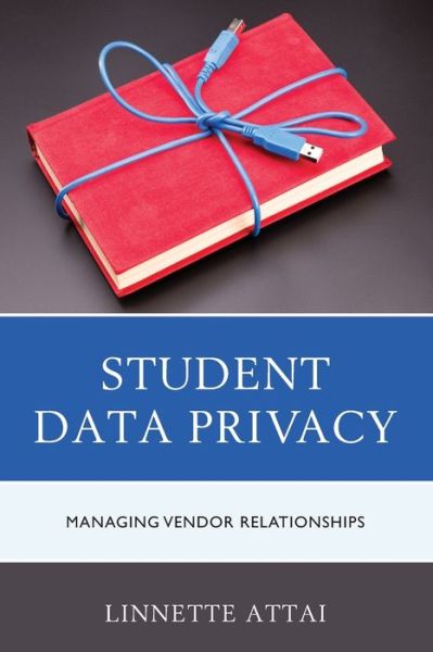 Cover for Linnette Attai · Student Data Privacy: Managing Vendor Relationships (Paperback Bog) (2020)