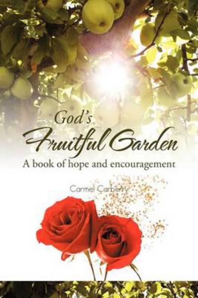 Cover for Carmel Carberry · God's Fruitful Garden: a Book of Hope and Encouragement (Paperback Book) (2012)