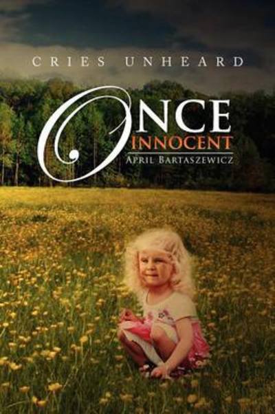 Cover for April Bartaszewicz · Once Innocent: Cries Unheard (Paperback Bog) (2012)