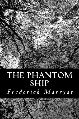 The Phantom Ship - Frederick Marryat - Livros - CreateSpace Independent Publishing Platf - 9781481024259 - 16 de novembro de 2012
