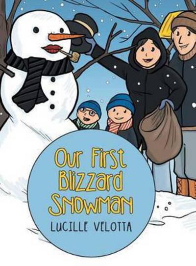 Cover for Lucille Velotta · Our First Blizzard Snowman (Hardcover Book) (2015)