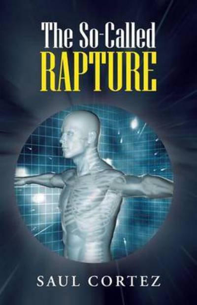 Saul Cortez · The So-called Rapture (Paperback Book) (2015)