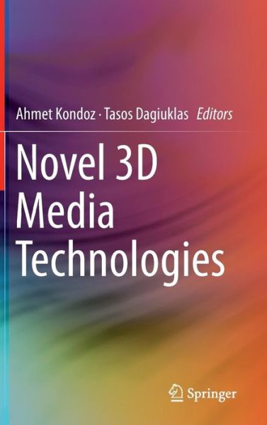 Cover for Ahmet Kondoz · Novel 3D Media Technologies (Hardcover Book) [2015 edition] (2014)