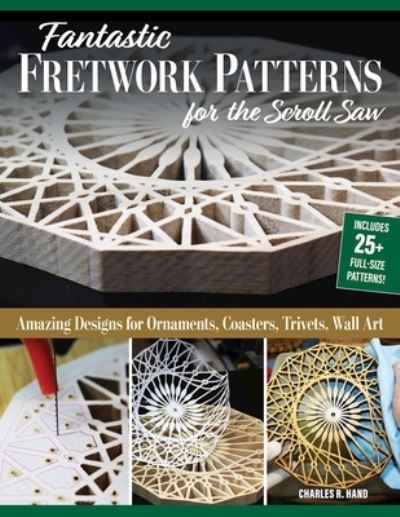 Cover for Charles R. Hand · Fantastic Fretwork Patterns for the Scroll Saw: Amazing Designs for Ornaments, Coasters, Trivets, and Wall Art (Paperback Book) (2024)