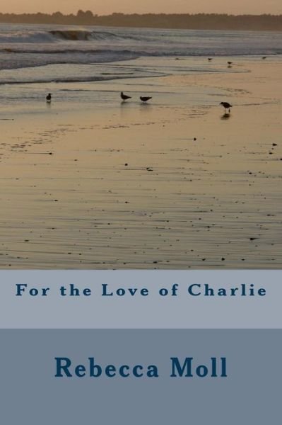 Cover for Rebecca Moll · For the Love of Charlie (Paperback Book) (2014)