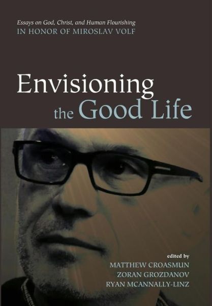 Cover for Matthew Croasmun · Envisioning the Good Life (Hardcover Book) (2017)