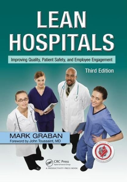 Cover for Graban, Mark (Chief Improvement Officer, KaiNexus, San Antonio, Texas, USA) · Lean Hospitals: Improving Quality, Patient Safety, and Employee Engagement, Third Edition (Taschenbuch) (2016)