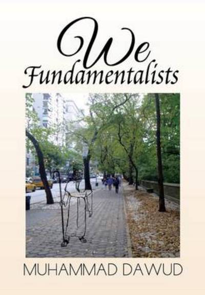 Cover for Muhammad Dawud · We Fundamentalists (Hardcover Book) (2014)