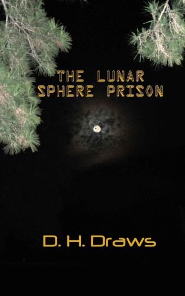 Cover for D H Draws · The Lunar Sphere Prison (Pocketbok) (2014)