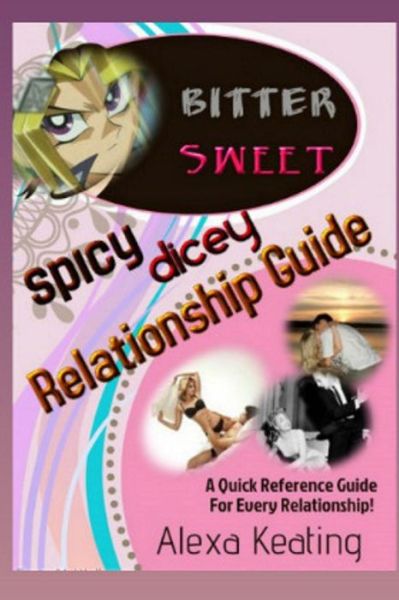 Cover for Alexa Keating · Bitter Sweet Spicy Dicey Relationship Guide (Paperback Bog) (2014)