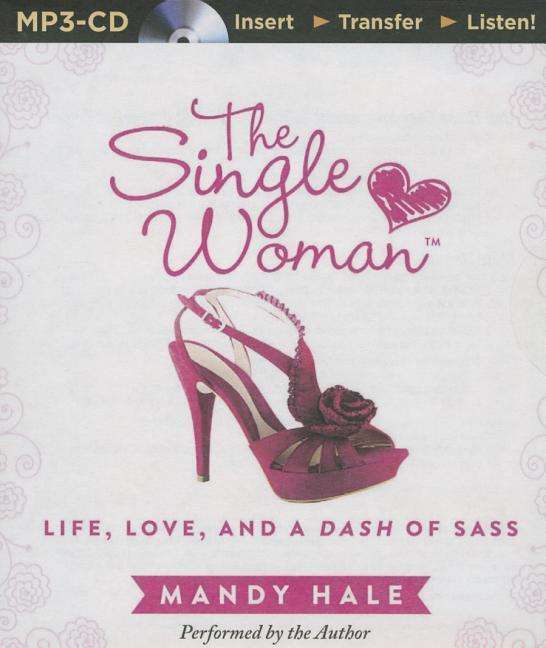 Cover for Mandy Hale · The Single Woman: Life, Love, and a Dash of Sass (MP3-CD) (2015)